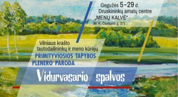Vilniaus krašto tautodailininkų ir meno kūrėjų Primityviosios tapybos plenero paroda „VIDURVASARIO SPALVOS“