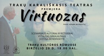 Trakų Karališkojo teatro premjerinis spektaklis „Virtuozas“