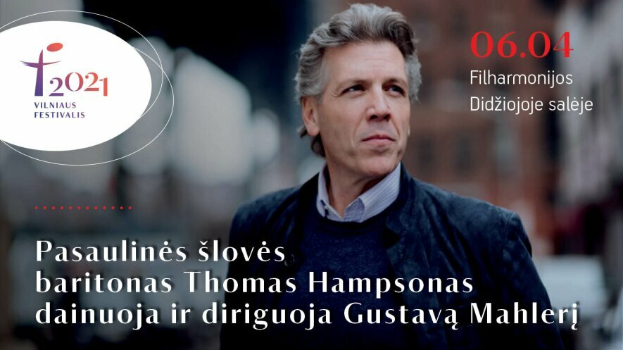 „Pasaulinės šlovės baritonas Thomas Hampsonas dainuoja ir diriguoja Gustavą Mahlerį“