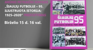 Arūno Petraičio knygos „Šiaulių futbolui – 95. Iliustruota istorija: 1925–2020“ pristatymas