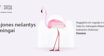 Svajones nešantys flamingai / Kaunas / 08.24 – 09.06