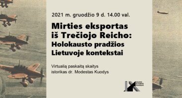 Virtuali paskaita „Mirties eksportas iš Trečiojo Reicho: Holokausto pradžios Lietuvoje kontekstai“