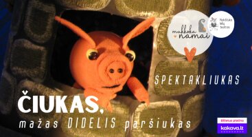 „Nykštuko” lėlių teatro spektaklis „Čiukas, mažas didelis paršiukas” vaikams nuo 3m.